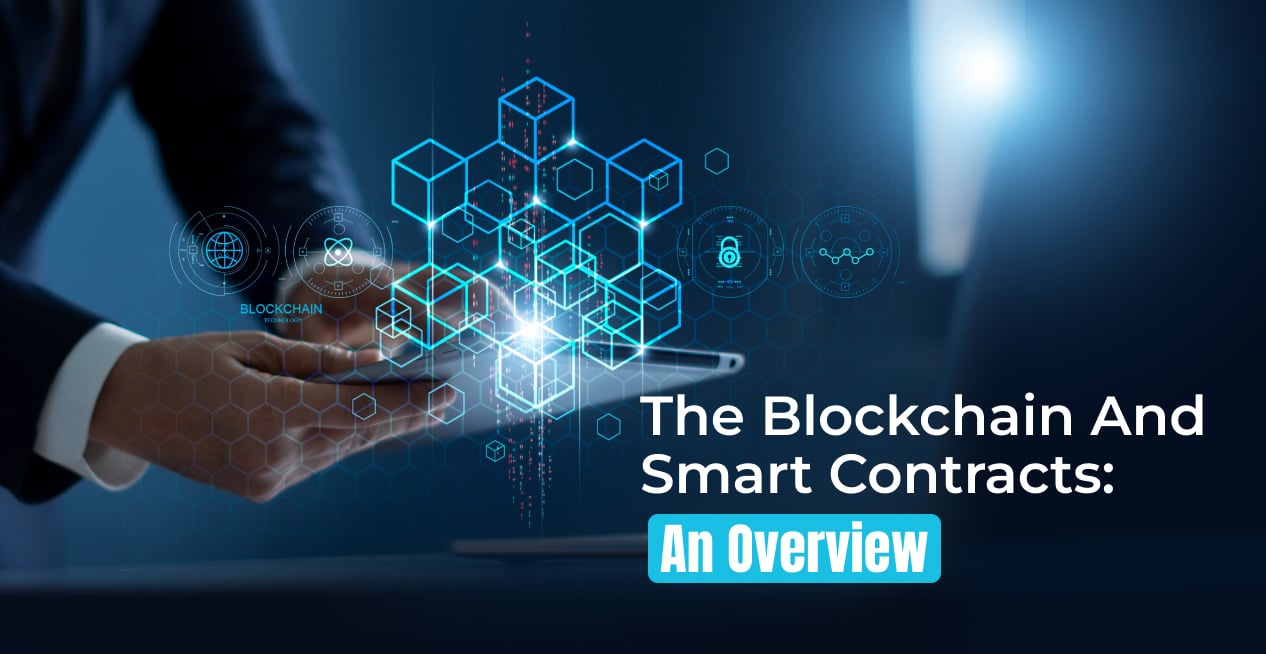 The Blockchain and Smart Contracts: An Overview