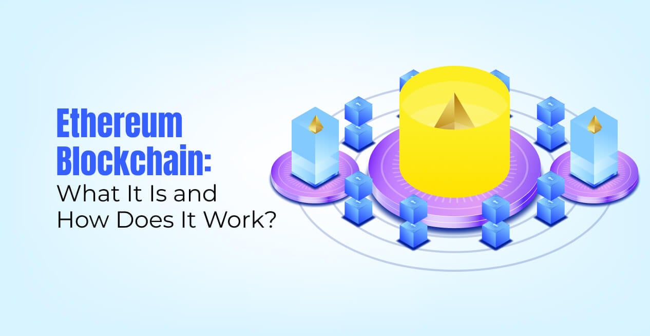Ethereum Blockchain: What is it and How Does It Work?