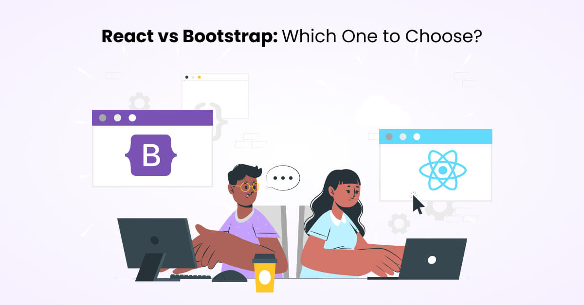 React vs Bootstrap: Which One to Choose? 