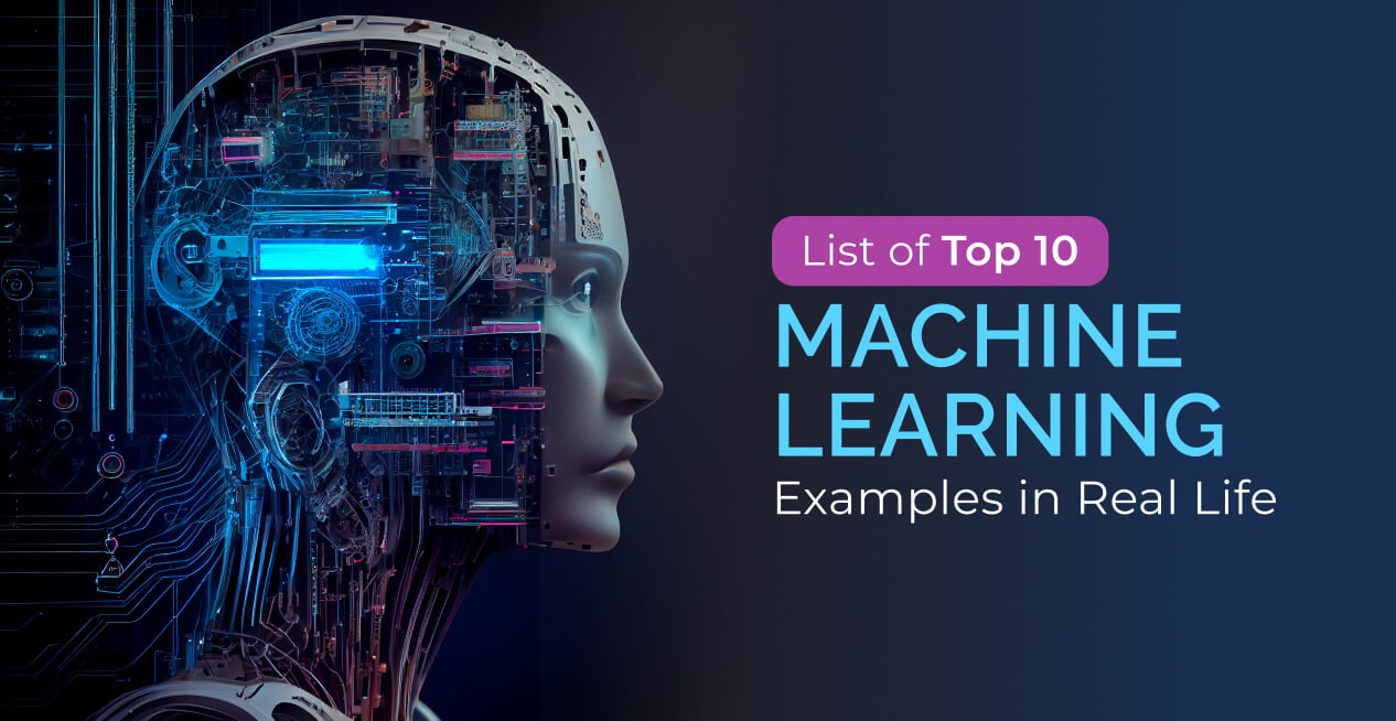 List of Top 10 Machine Learning Examples in Real Life