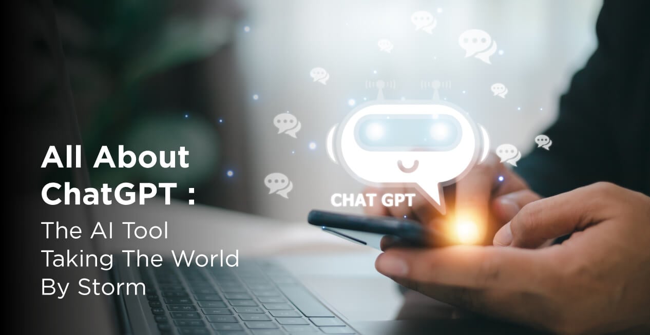 All About ChatGPT- The AI Tool Taking The World By Storm