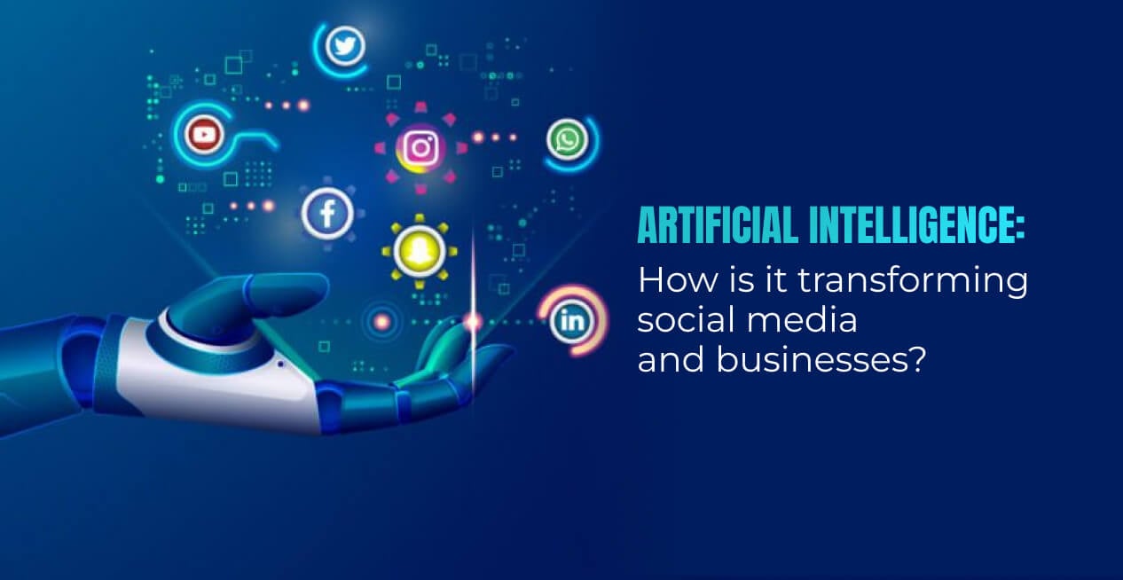 Artificial Intelligence: How is it transforming social media and businesses?