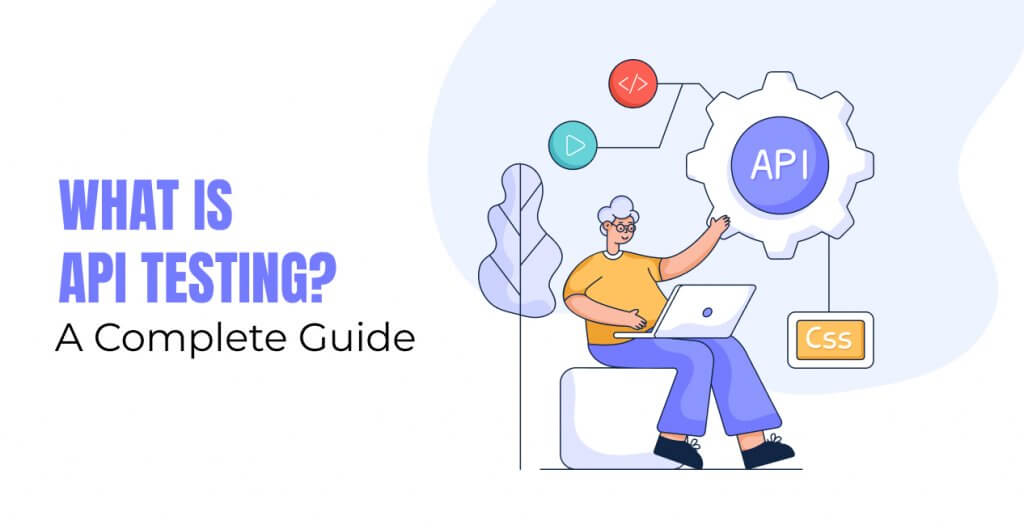Guide to API Testing