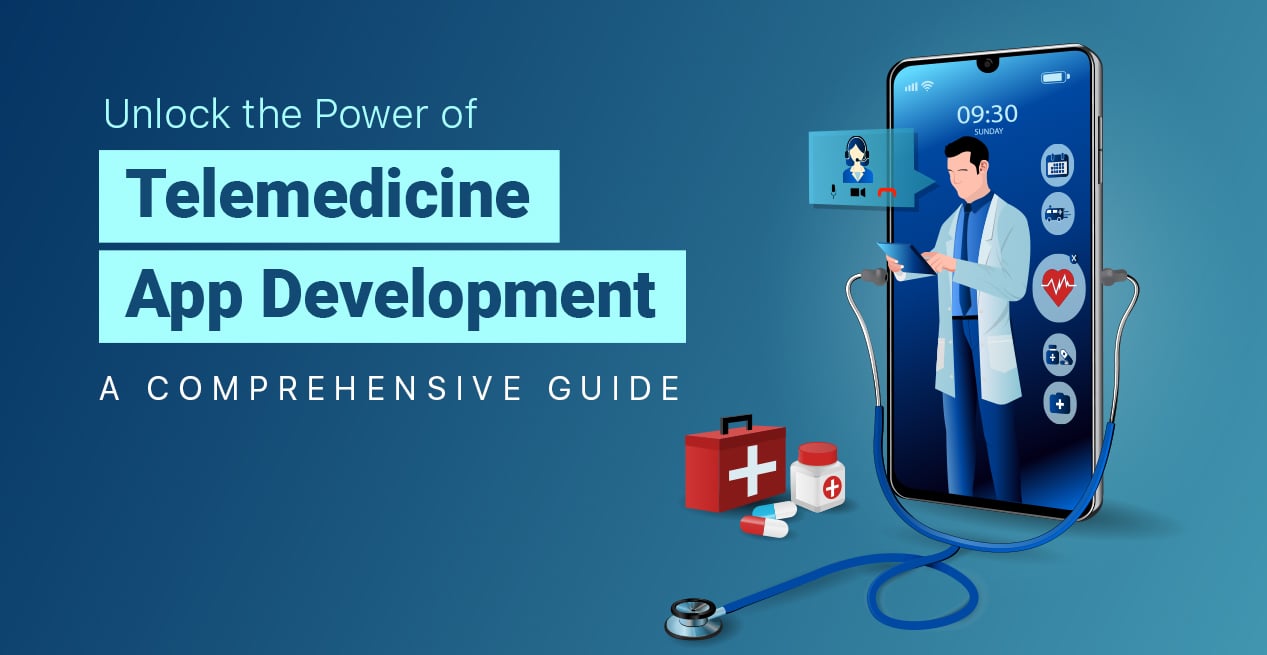 Unlock the Power of Telemedicine App Development_ A Comprehensive Guide