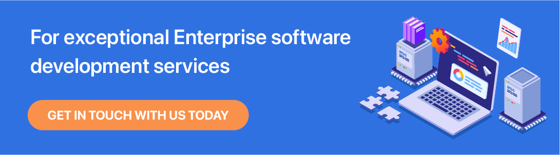 For exceptional Enterprise software development services